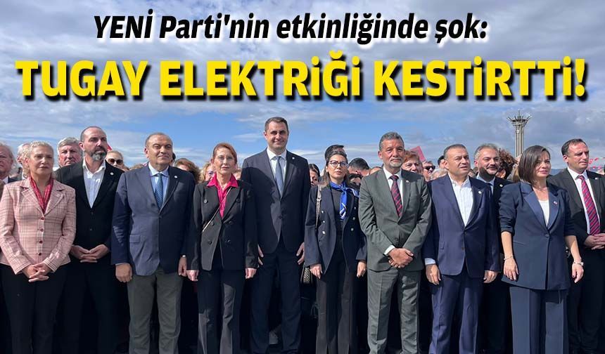 YENİ Parti'nin etkinliğinde şok: Cemil Tugay elektriği kestirtti!