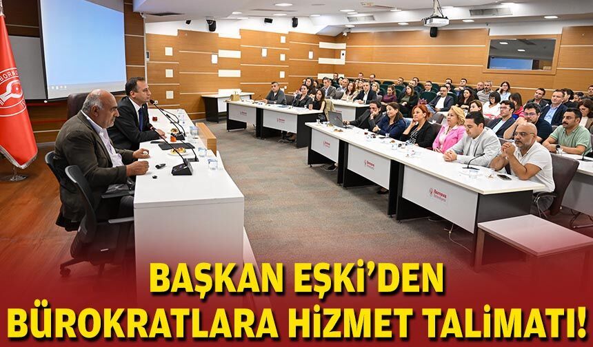 Başkan Eşki'den bürokratlara hizmet talimatı!