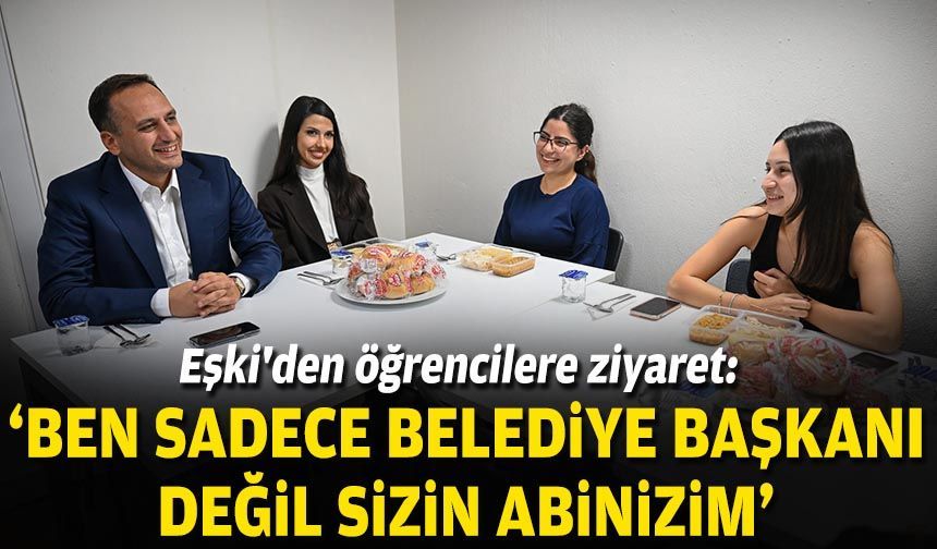 Eşki'den öğrencilere ziyaret: “Ben sadece belediye başkanı değil, sizin abinizim”