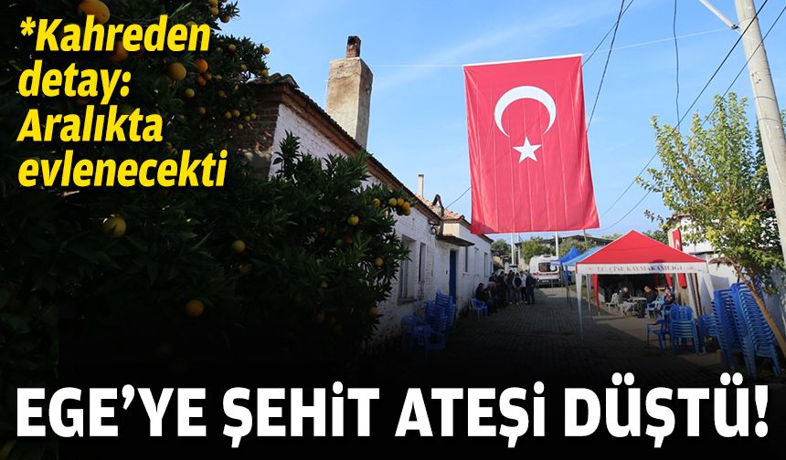 Ege'ye şehit ateşi düştü!