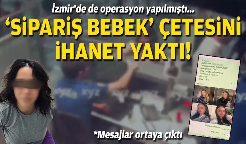 İzmir'de de operasyon yapılmıştı... 'Sipariş bebek' çetesini ihanet yaktı!