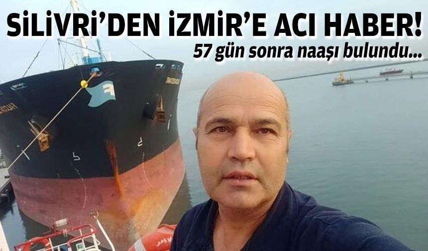 Silivri’deki faciada kaybolmuştu… Acı haber İzmir’e düştü!