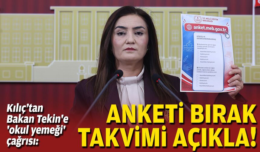 Kılıç’tan Bakan Tekin'e 'okul yemeği' çağrısı: Anketi bırak, takvimi açıklayın!