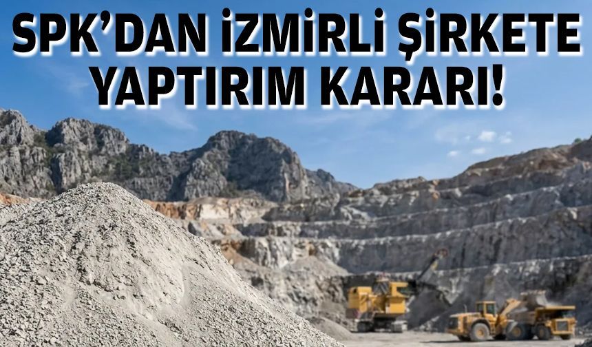 SPK’dan İzmirli şirkete yaptırım kararı