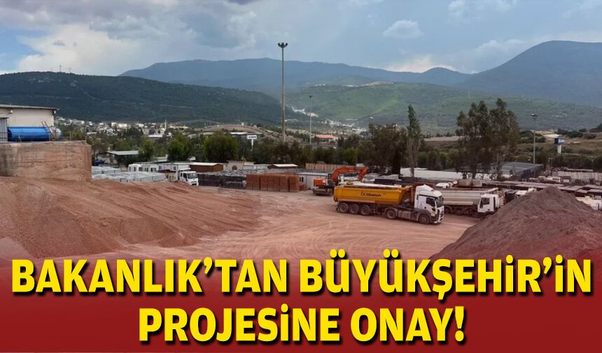 Bakanlık'tan Büyükşehir'in projesine onay!