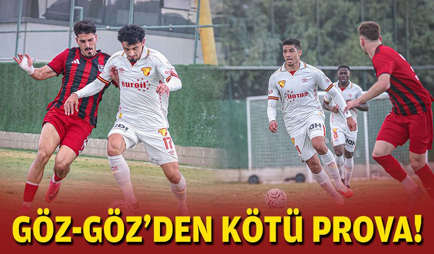 Göz-Göz'den kötü prova!