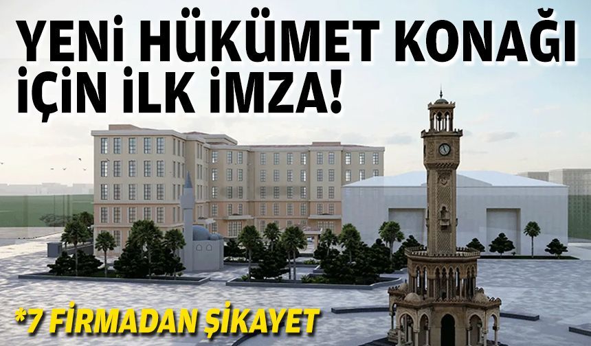 Yeni hükümet konağı için ilk imza... 7 firmadan şikayet!