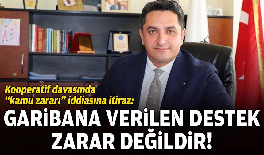 Kooperatif davasında “kamu zararı” iddiasına itiraz: Garibana verilen destek zarar değildir!