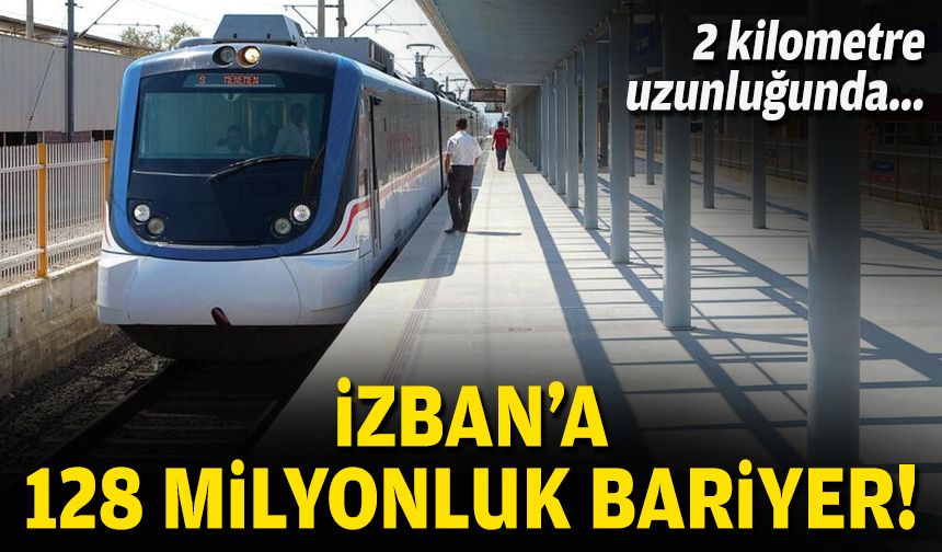2 kilometre uzunluğunda... İZBAN’a 128 milyonluk bariyer!