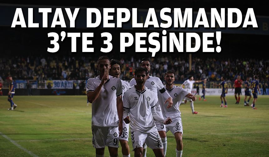 Altay deplasmanda 3’te 3 peşinde!