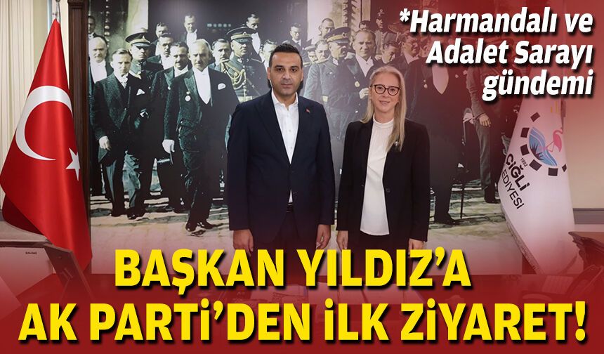 Başkan Yıldız'a AK Parti'den ilk ziyaret!