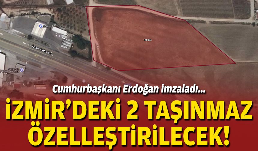 Erdoğan'dan İzmir'deki iki arazi için özelleştirme kararı!