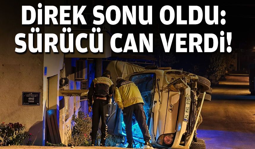 Direk sonu oldu: Sürücü can verdi!