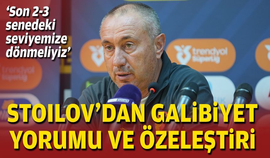 Stoilov’dan galibiyet sonrası mesaj: Bu yeterli değil!