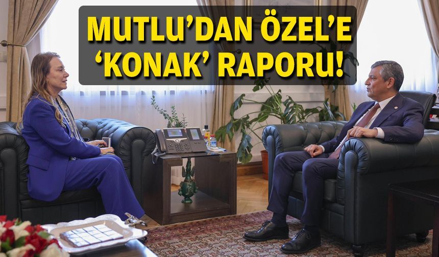 Mutlu’dan Özel’e Konak raporu!