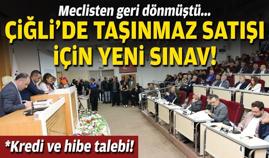 Meclisten geri dönmüştü... Çiğli’de taşınmaz satışı için yeni sınav!