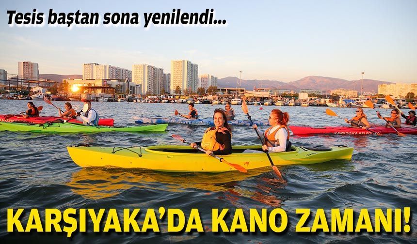 Tesis baştan sona yenilendi... Karşıyaka'da kano zamanı!