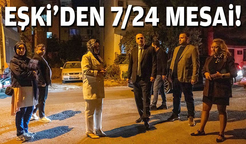 Eşki’den 7/24 mesai!