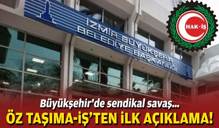 Büyükşehir'de sendikal savaş… Öz Taşıma-İş’ten ilk açıklama!