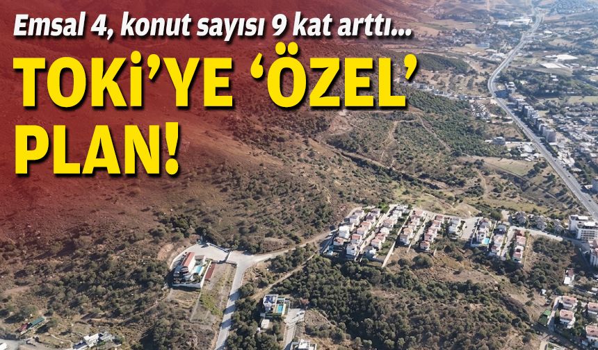 TOKİ’ye ‘özel’ plan: Emsal 4, konut sayısı 9 kat arttı!