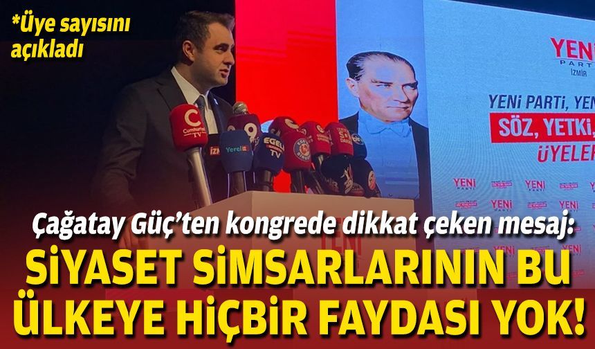 Çağatay Güç’ten kongrede dikkat çeken mesaj: Siyaset simsarlarının bu ülkeye hiçbir faydası yok!