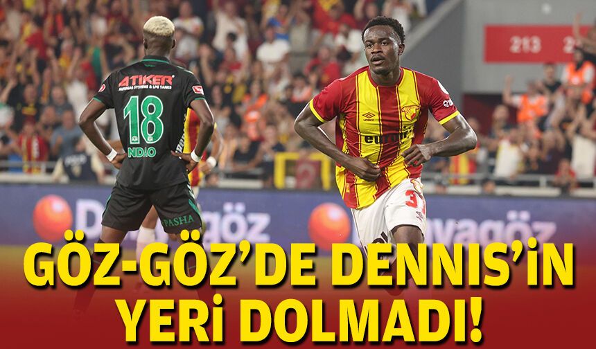 Göztepe’de Dennis’in yeri dolmadı!