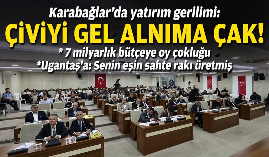 Karabağlar’da bütçe gerilimi: Çiviyi gel alnıma çak!