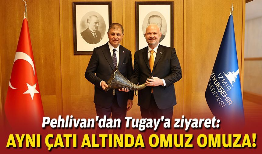 Pehlivan'dan Tugay'a ziyaret: “Aynı çatı altında omuz omuza”
