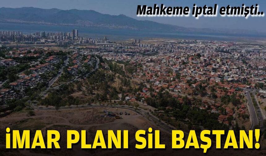Mahkeme iptal etmişti... İmar planı sil baştan!