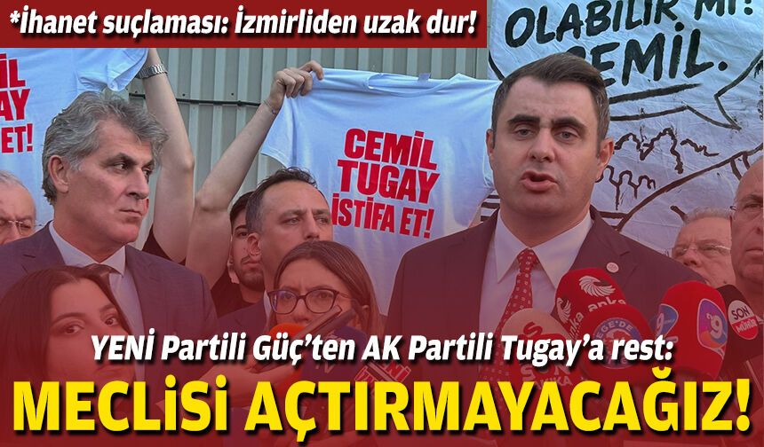 Güç’ten Tugay’a meclis resti: Açtırmama iradesini ortaya koyacağız!