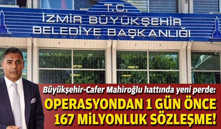 Büyükşehir-Cafer Mahiroğlu hattında yeni perde: Operasyondan 1 gün önce 167 milyonluk sözleşme!