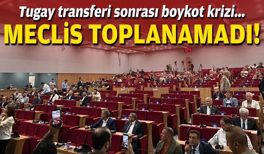 Tugay’ın transferi sonrası ilk kriz: Meclis toplanamadı!
