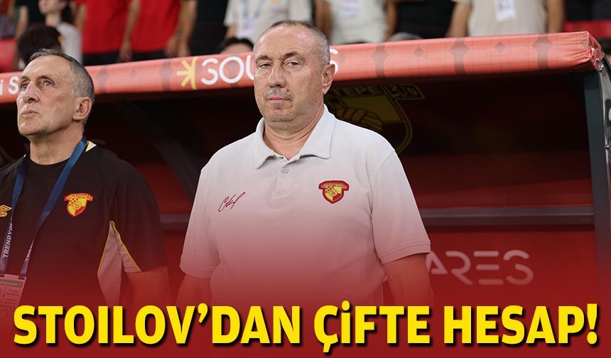 Göztepe’de Stoilov’dan çifte hesap!