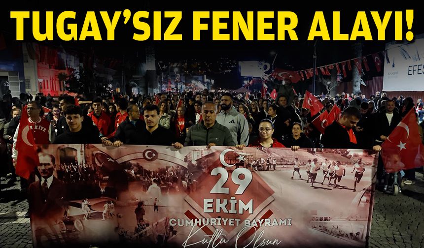 Tugay'sız fener alayı!