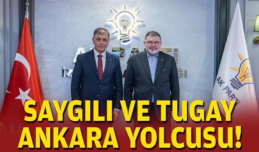 Saygılı ve Tugay Ankara yolcusu!