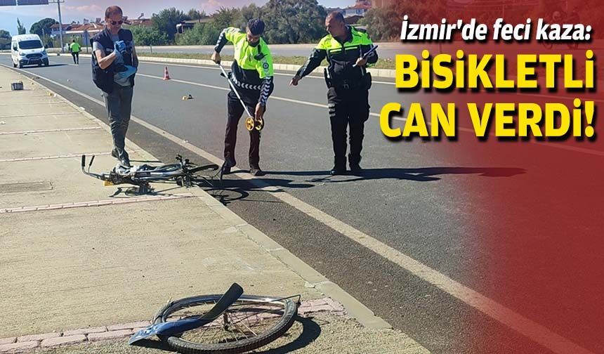 İzmir'de feci kaza: Bisikletli can verdi!