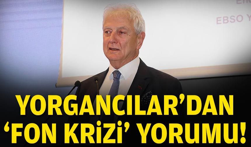 Yorgancılar’dan 'fon krizi' yorumu!