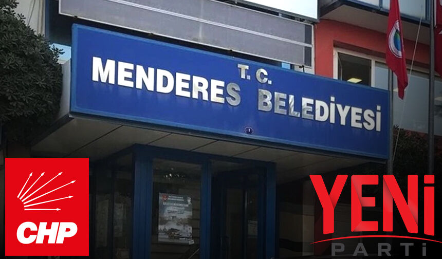 CHP'de ve YENİ Parti’de Menderes hareketliliği